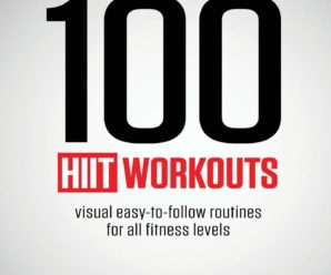 100 HIIT Workouts: Visual easy-to-follow routines for all fitness levels