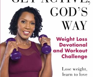 Get Active, God’s Way: Weight Loss Devotional and Workout Challenge: Lose weight, learn to love exercise, and glorify God with your body (Healthy by Design)