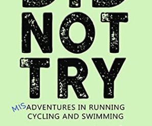 Did Not Try: Misadventures in Running, Cycling and Swimming (DNF Series Book 2)