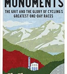 The Monuments: The Grit and the Glory of Cycling’s Greatest One-day Races