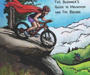 Becoming a Superwoman on a Bike: THE Beginner’s Guide to Mountain and Fat Biking