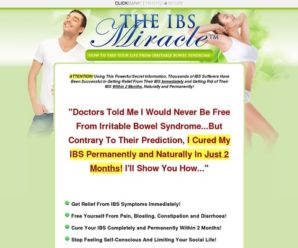 The IBS Miracle TM- How To Free Your Life From Irritable Bowel Syndrome