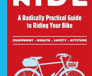 Just Ride: A Radically Practical guide to Riding Your Bike